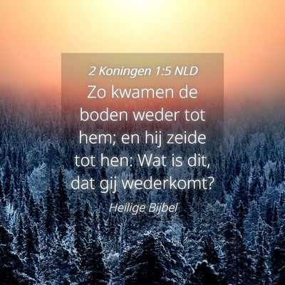 Picture 04 - 2 Koningen 1:5 NLD - Zo kwamen de boden weder tot hem; en hij zeide - Bible Verse Picture
