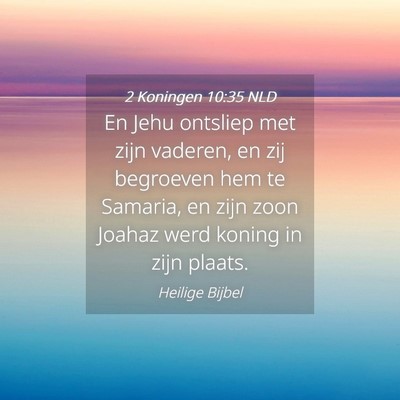 Picture 04 - 2 Koningen 10:35 NLD - En Jehu ontsliep met zijn vaderen, en zij - Bible Verse Picture