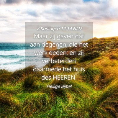 Picture 04 - 2 Koningen 12:14 NLD - Maar zij gaven dat aan degenen, die het werk - Bible Verse Picture