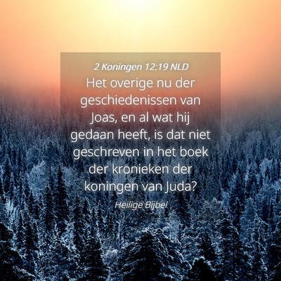 Picture 04 - 2 Koningen 12:19 NLD - Het overige nu der geschiedenissen van Joas, en - Bible Verse Picture