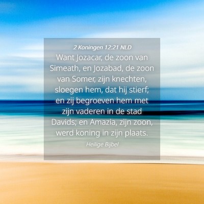 Picture 04 - 2 Koningen 12:21 NLD - Want Jozacar, de zoon van Simeath, en Jozabad, de - Bible Verse Picture