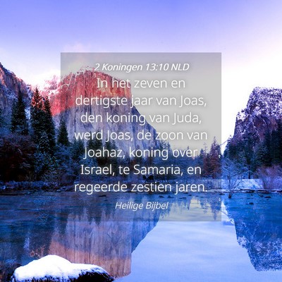 Picture 04 - 2 Koningen 13:10 NLD - In het zeven en dertigste jaar van Joas, den - Bible Verse Picture