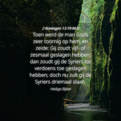 Picture 04 - 2 Koningen 13:19 NLD - Toen werd de man Gods zeer toornig op hem, en - Bible Verse Picture