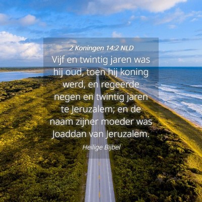 Picture 04 - 2 Koningen 14:2 NLD - Vijf en twintig jaren was hij oud, toen hij - Bible Verse Picture