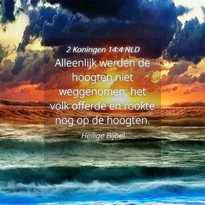Picture 04 - 2 Koningen 14:4 NLD - Alleenlijk werden de hoogten niet weggenomen; het - Bible Verse Picture