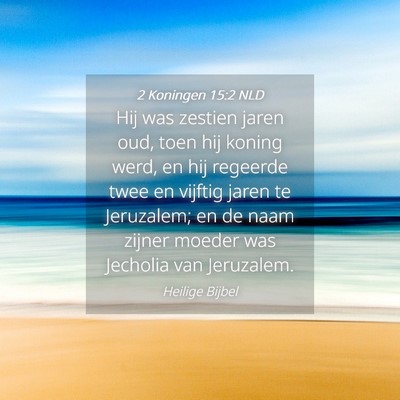 Picture 04 - 2 Koningen 15:2 NLD - Hij was zestien jaren oud, toen hij koning werd, - Bible Verse Picture