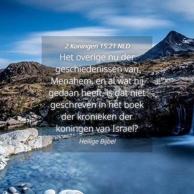 Picture 04 - 2 Koningen 15:21 NLD - Het overige nu der geschiedenissen van Menahem, - Bible Verse Picture