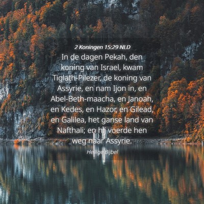 Picture 04 - 2 Koningen 15:29 NLD - In de dagen Pekah, den koning van Israel, kwam - Bible Verse Picture