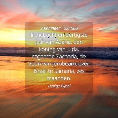 Picture 04 - 2 Koningen 15:8 NLD - In het acht en dertigste jaar van Azaria, den - Bible Verse Picture