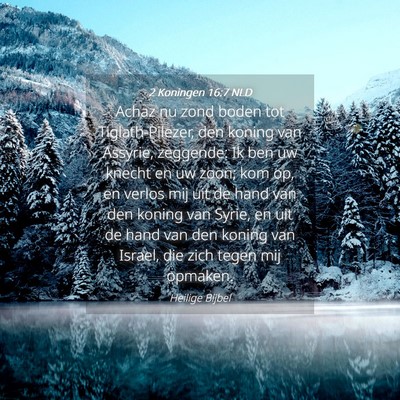 Picture 04 - 2 Koningen 16:7 NLD - Achaz nu zond boden tot Tiglath-Pilezer, den - Bible Verse Picture