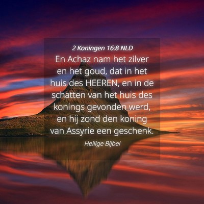 Picture 04 - 2 Koningen 16:8 NLD - En Achaz nam het zilver en het goud, dat in het - Bible Verse Picture