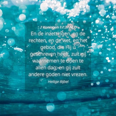 Picture 04 - 2 Koningen 17:37 NLD - En de inzettingen, en de rechten, en de wet, en - Bible Verse Picture