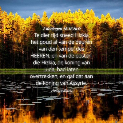 Picture 04 - 2 Koningen 18:16 NLD - Te dier tijd sneed Hizkia het goud af van de - Bible Verse Picture