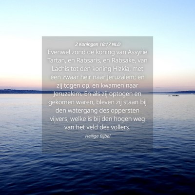 Picture 04 - 2 Koningen 18:17 NLD - Evenwel zond de koning van Assyrie Tartan, en - Bible Verse Picture