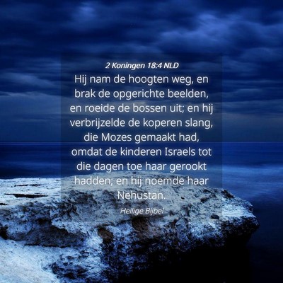 Picture 04 - 2 Koningen 18:4 NLD - Hij nam de hoogten weg, en brak de opgerichte - Bible Verse Picture