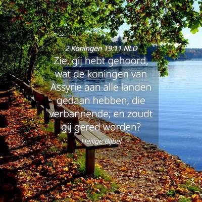 Picture 04 - 2 Koningen 19:11 NLD - Zie, gij hebt gehoord, wat de koningen van - Bible Verse Picture