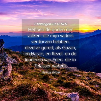 Picture 04 - 2 Koningen 19:12 NLD - Hebben de goden der volken, die mijn vaders - Bible Verse Picture