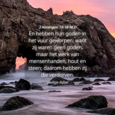 Picture 04 - 2 Koningen 19:18 NLD - En hebben hun goden in het vuur geworpen; want - Bible Verse Picture