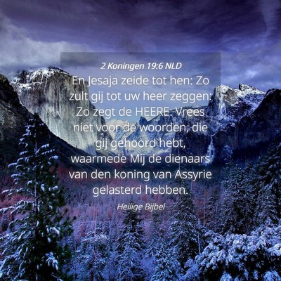 Picture 04 - 2 Koningen 19:6 NLD - En Jesaja zeide tot hen: Zo zult gij tot uw heer - Bible Verse Picture