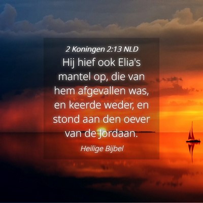 Picture 04 - 2 Koningen 2:13 NLD - Hij hief ook Elia's mantel op, die van hem - Bible Verse Picture