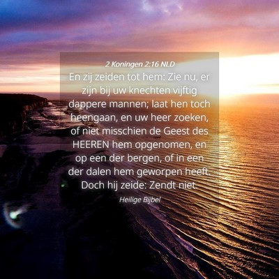 Picture 04 - 2 Koningen 2:16 NLD - En zij zeiden tot hem: Zie nu, er zijn bij uw - Bible Verse Picture