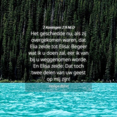 Picture 04 - 2 Koningen 2:9 NLD - Het geschiedde nu, als zij overgekomen waren, dat - Bible Verse Picture