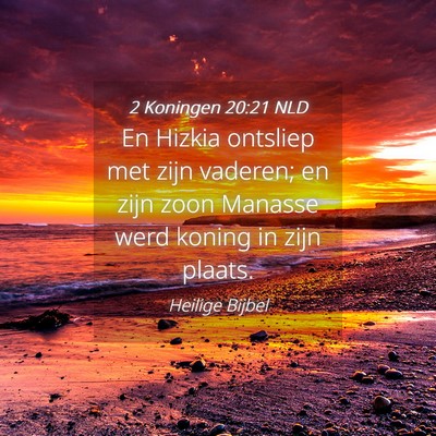 Picture 04 - 2 Koningen 20:21 NLD - En Hizkia ontsliep met zijn vaderen; en zijn zoon - Bible Verse Picture