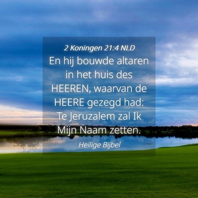 Picture 04 - 2 Koningen 21:4 NLD - En hij bouwde altaren in het huis des HEEREN, - Bible Verse Picture