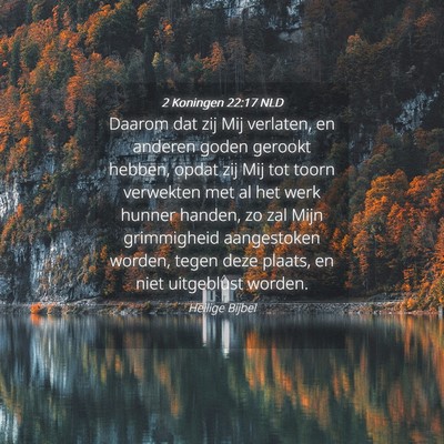 Picture 04 - 2 Koningen 22:17 NLD - Daarom dat zij Mij verlaten, en anderen goden - Bible Verse Picture