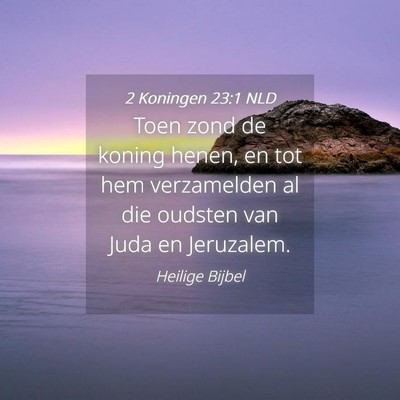 Picture 04 - 2 Koningen 23:1 NLD - Toen zond de koning henen, en tot hem verzamelden - Bible Verse Picture
