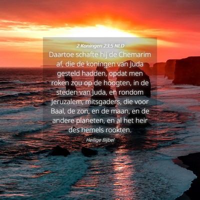 Picture 04 - 2 Koningen 23:5 NLD - Daartoe schafte hij de Chemarim af, die de - Bible Verse Picture