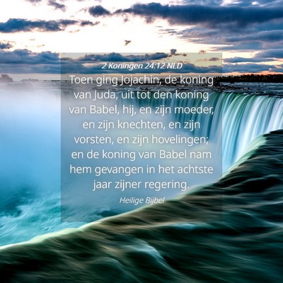 Picture 04 - 2 Koningen 24:12 NLD - Toen ging Jojachin, de koning van Juda, uit tot - Bible Verse Picture