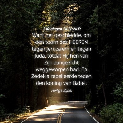 Picture 04 - 2 Koningen 24:20 NLD - Want het geschiedde, om den toorn des HEEREN - Bible Verse Picture