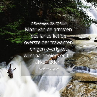 Picture 04 - 2 Koningen 25:12 NLD - Maar van de armsten des lands liet de overste der - Bible Verse Picture