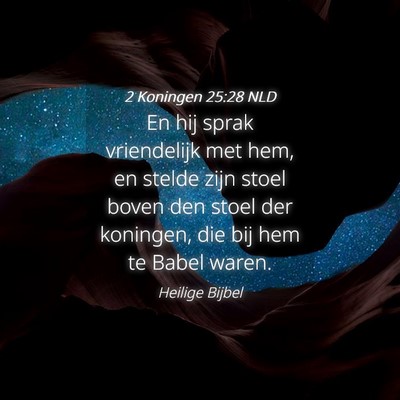 Picture 04 - 2 Koningen 25:28 NLD - En hij sprak vriendelijk met hem, en stelde zijn - Bible Verse Picture