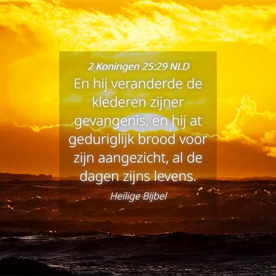Picture 04 - 2 Koningen 25:29 NLD - En hij veranderde de klederen zijner gevangenis, - Bible Verse Picture