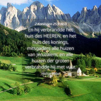 Picture 04 - 2 Koningen 25:9 NLD - En hij verbrandde het huis des HEEREN, en het - Bible Verse Picture
