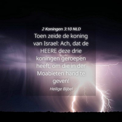 Picture 04 - 2 Koningen 3:10 NLD - Toen zeide de koning van Israel: Ach, dat de - Bible Verse Picture