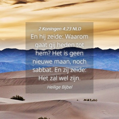 Picture 04 - 2 Koningen 4:23 NLD - En hij zeide: Waarom gaat gij heden tot hem? Het - Bible Verse Picture