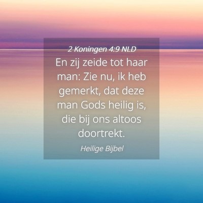 Picture 04 - 2 Koningen 4:9 NLD - En zij zeide tot haar man: Zie nu, ik heb - Bible Verse Picture