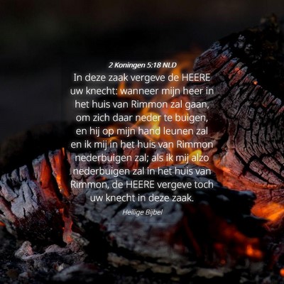Picture 04 - 2 Koningen 5:18 NLD - In deze zaak vergeve de HEERE uw knecht: wanneer - Bible Verse Picture