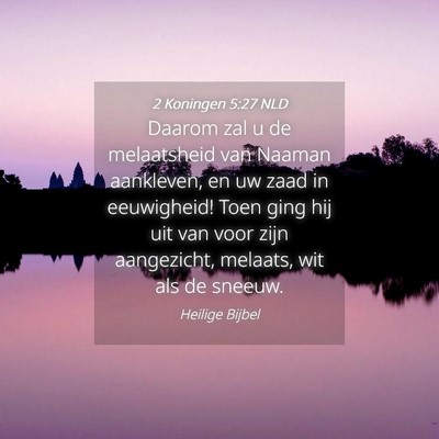 Picture 04 - 2 Koningen 5:27 NLD - Daarom zal u de melaatsheid van Naaman aankleven, - Bible Verse Picture