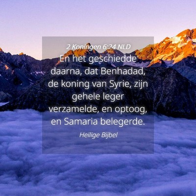 Picture 04 - 2 Koningen 6:24 NLD - En het geschiedde daarna, dat Benhadad, de koning - Bible Verse Picture