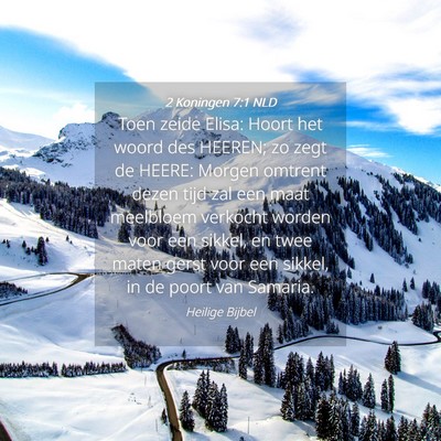 Picture 04 - 2 Koningen 7:1 NLD - Toen zeide Elisa: Hoort het woord des HEEREN; zo - Bible Verse Picture