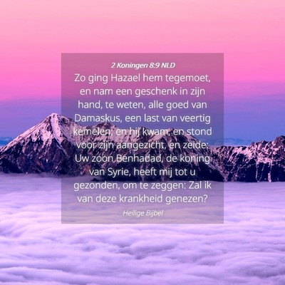 Picture 04 - 2 Koningen 8:9 NLD - Zo ging Hazael hem tegemoet, en nam een geschenk - Bible Verse Picture