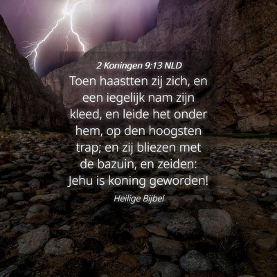 Picture 04 - 2 Koningen 9:13 NLD - Toen haastten zij zich, en een iegelijk nam zijn - Bible Verse Picture