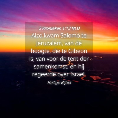 Picture 04 - 2 Kronieken 1:13 NLD - Alzo kwam Salomo te Jeruzalem, van de hoogte, die - Bible Verse Picture