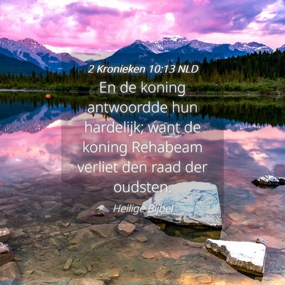 Picture 04 - 2 Kronieken 10:13 NLD - En de koning antwoordde hun hardelijk; want de - Bible Verse Picture