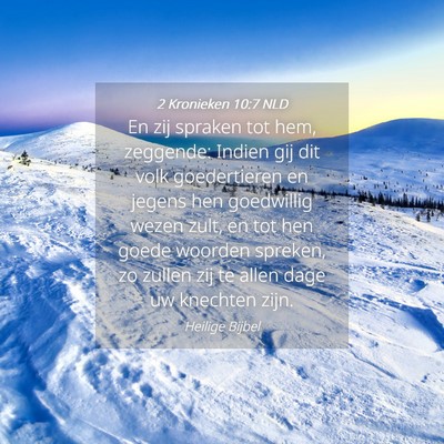 Picture 04 - 2 Kronieken 10:7 NLD - En zij spraken tot hem, zeggende: Indien gij dit - Bible Verse Picture
