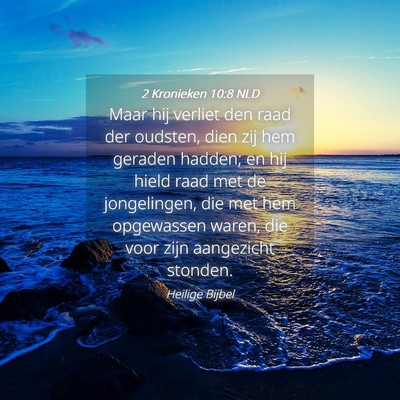 Picture 04 - 2 Kronieken 10:8 NLD - Maar hij verliet den raad der oudsten, dien zij - Bible Verse Picture